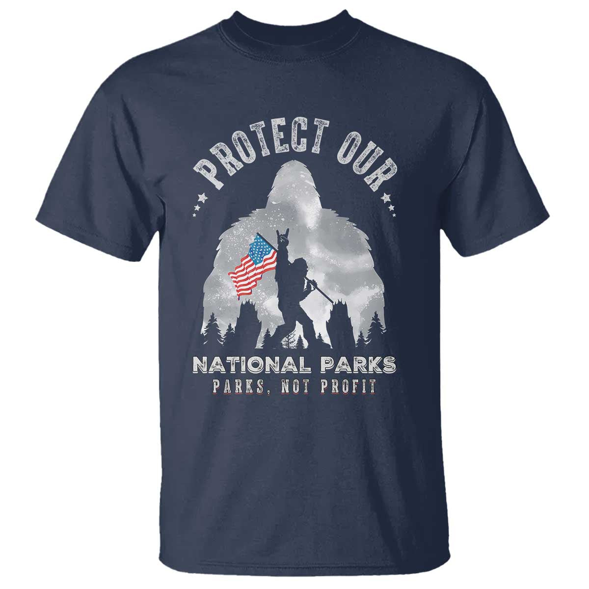 Funny Protect Our National Parks Bigfoot T Shirt Parks Not Profit American Flag TS11 Navy Print Your Wear