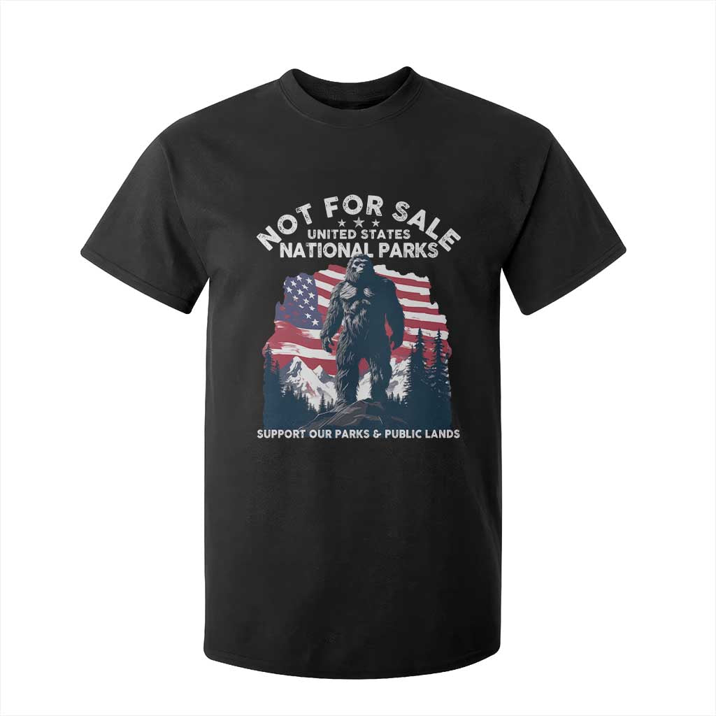 Not For Sale National Parks Bigfoot T Shirt For Kid Support Our Parks And Public Lands TS11 Black Print Your Wear