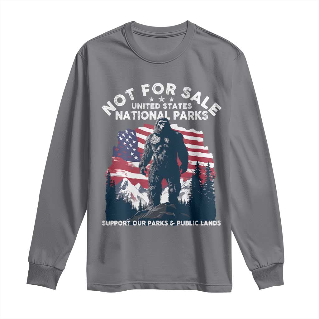 Not For Sale National Parks Bigfoot Long Sleeve Shirt Support Our Parks And Public Lands TS11 Charcoal Print Your Wear