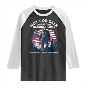 Not For Sale National Parks Bigfoot Raglan Shirt Support Our Parks And Public Lands TS11 Black White Print Your Wear