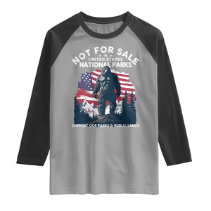 Not For Sale National Parks Bigfoot Raglan Shirt Support Our Parks And Public Lands TS11 Sport Gray Black Print Your Wear