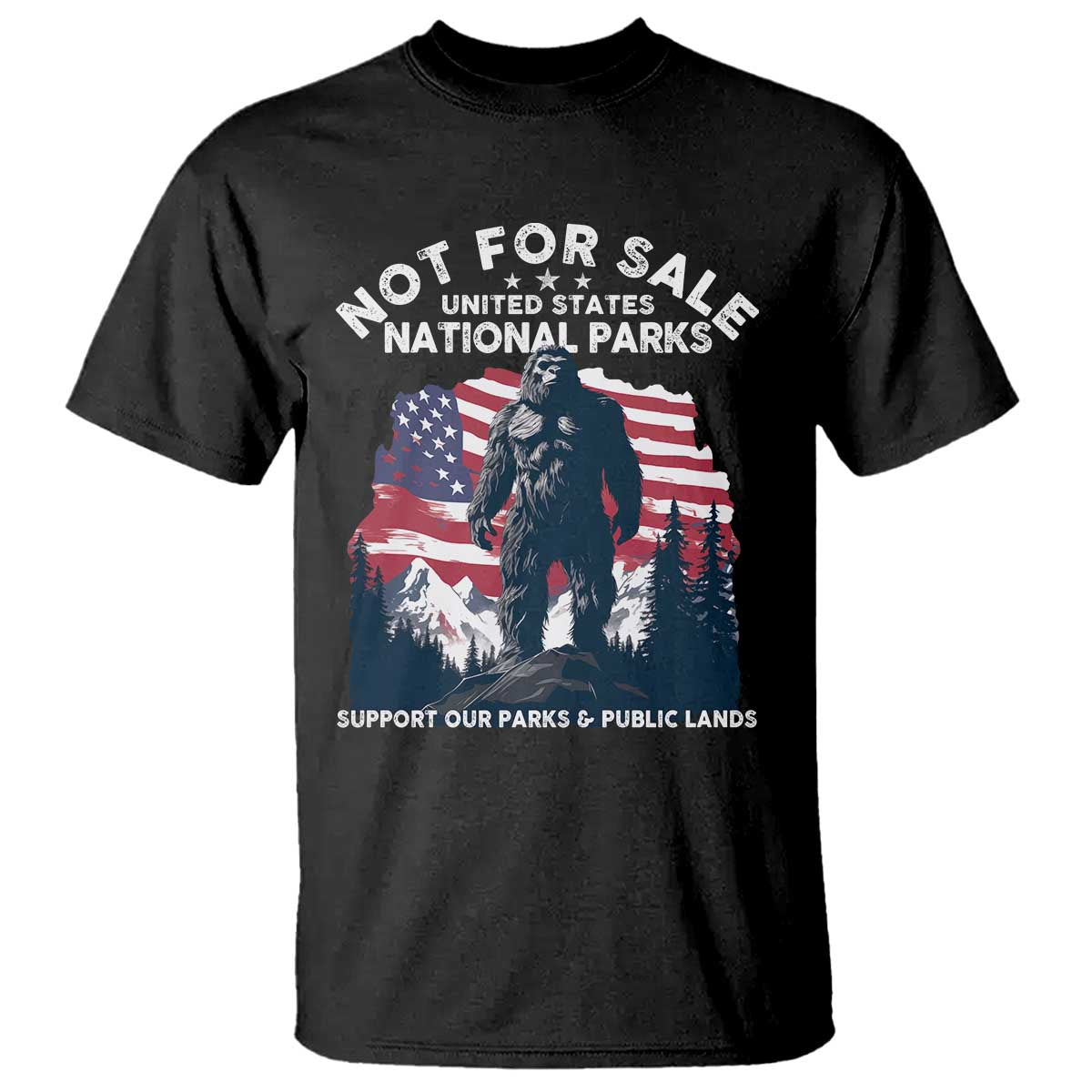 Not For Sale National Parks Bigfoot T Shirt Support Our Parks And Public Lands TS11 Black Print Your Wear