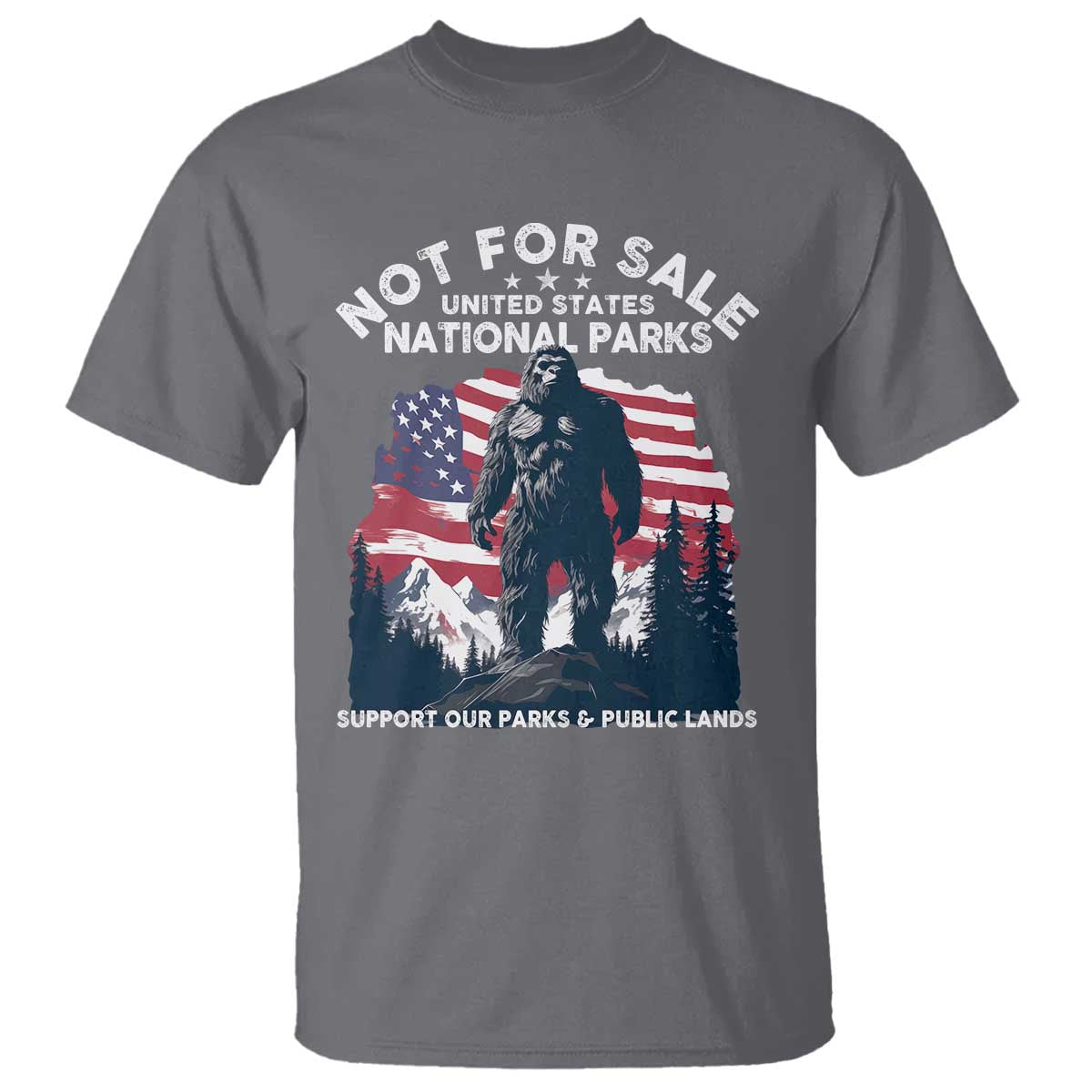 Not For Sale National Parks Bigfoot T Shirt Support Our Parks And Public Lands TS11 Charcoal Print Your Wear