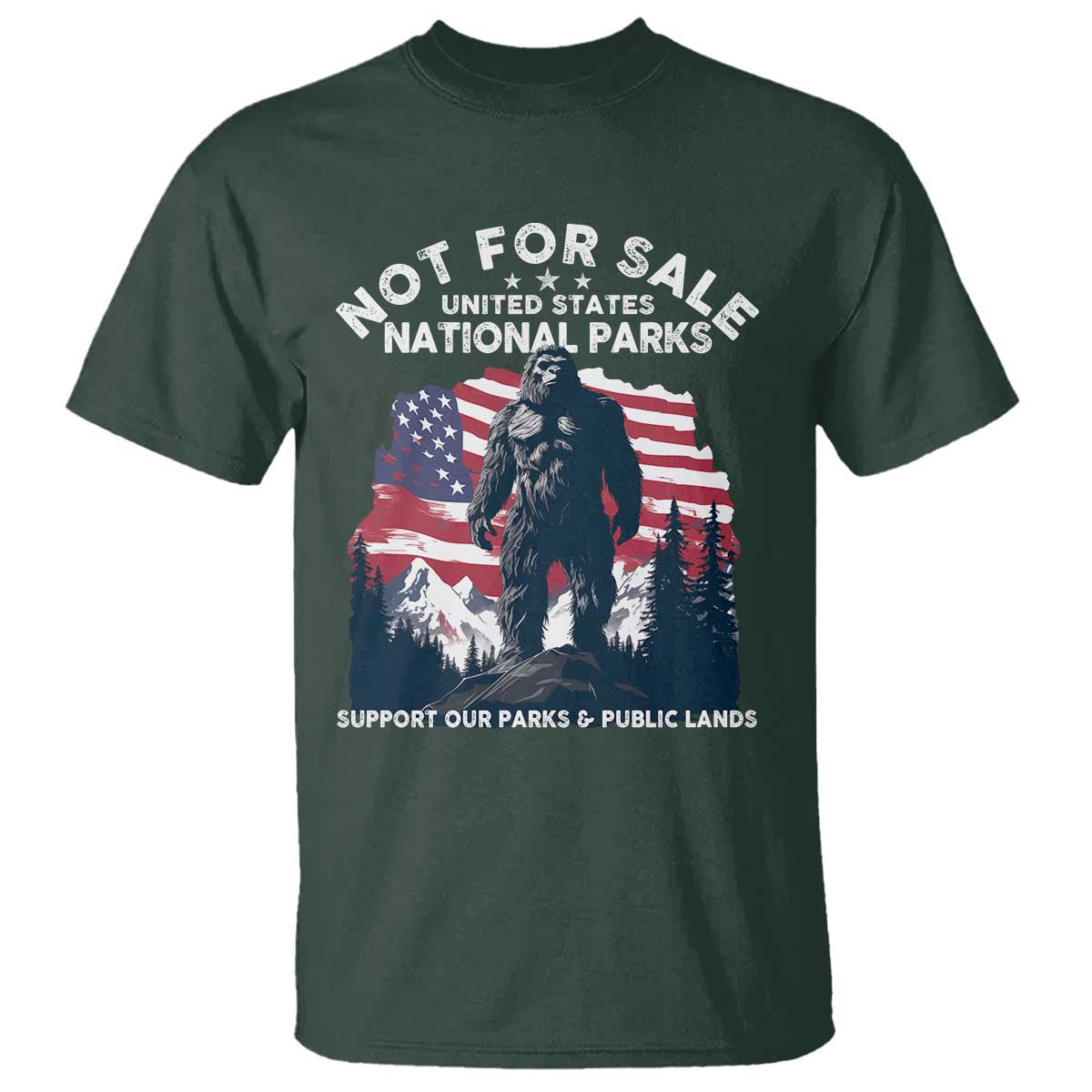 Not For Sale National Parks Bigfoot T Shirt Support Our Parks And Public Lands TS11 Dark Forest Green Print Your Wear