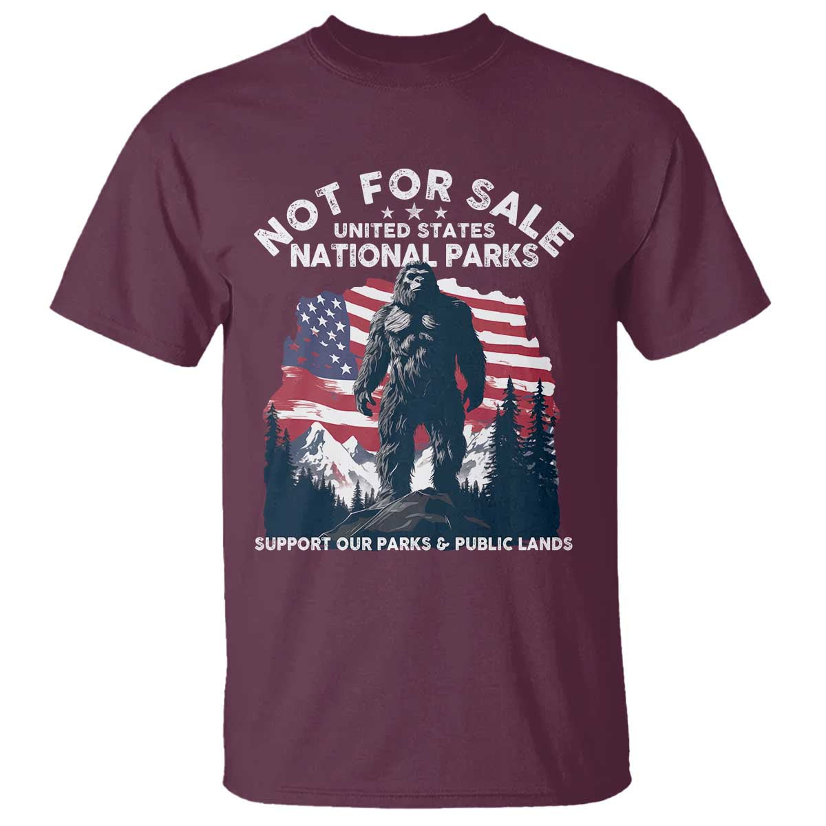 Not For Sale National Parks Bigfoot T Shirt Support Our Parks And Public Lands TS11 Maroon Print Your Wear