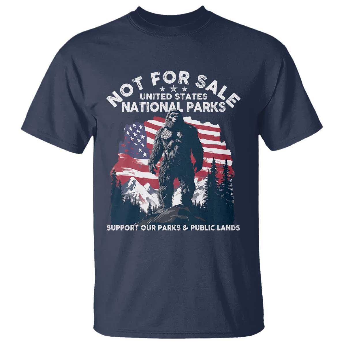 Not For Sale National Parks Bigfoot T Shirt Support Our Parks And Public Lands TS11 Navy Print Your Wear