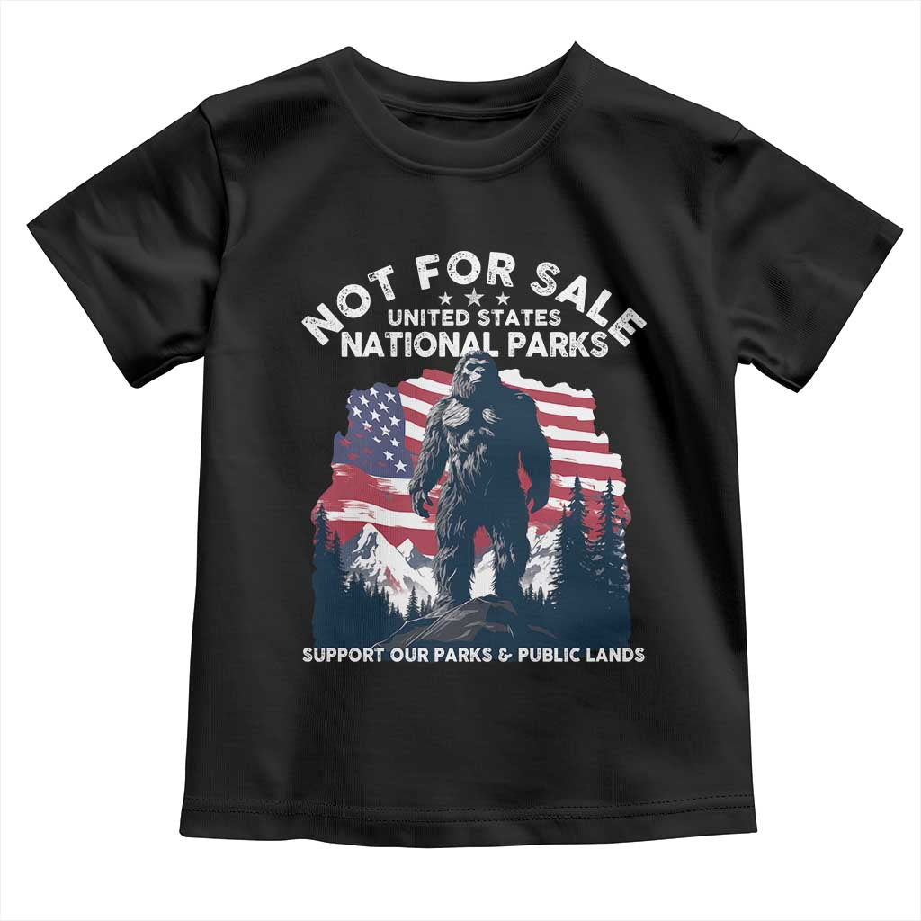 Not For Sale National Parks Bigfoot Toddler T Shirt Support Our Parks And Public Lands TS11 Black Print Your Wear