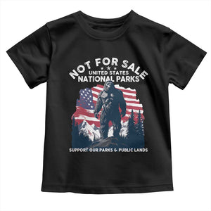 Not For Sale National Parks Bigfoot Toddler T Shirt Support Our Parks And Public Lands TS11 Black Print Your Wear