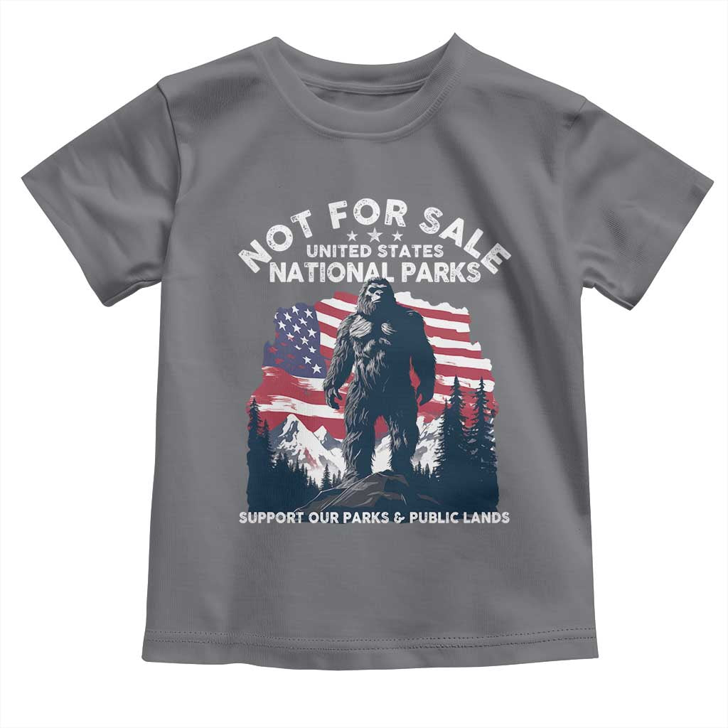 Not For Sale National Parks Bigfoot Toddler T Shirt Support Our Parks And Public Lands TS11 Charcoal Print Your Wear