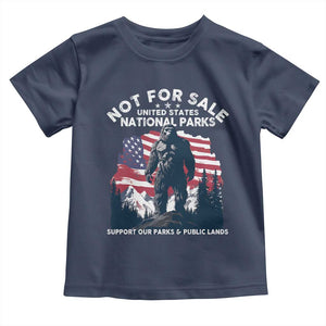 Not For Sale National Parks Bigfoot Toddler T Shirt Support Our Parks And Public Lands TS11 Navy Print Your Wear
