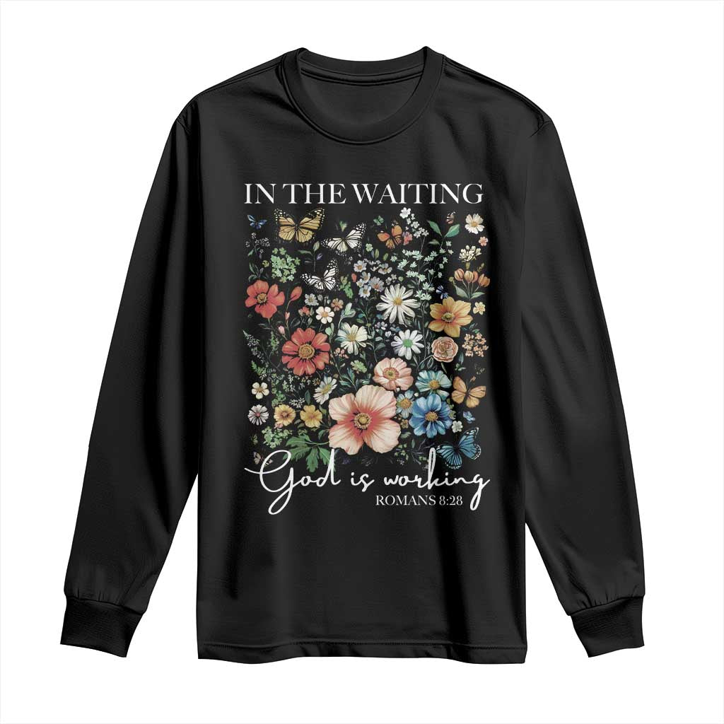 In The Waiting God Is Working Long Sleeve Shirt Religious Christian Bible Verse Flower TS11 Black Print Your Wear