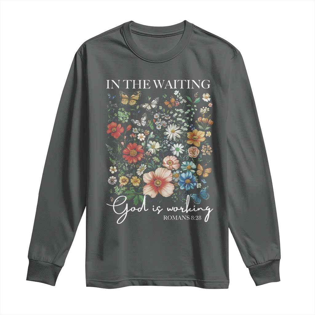 In The Waiting God Is Working Long Sleeve Shirt Religious Christian Bible Verse Flower TS11 Dark Heather Print Your Wear