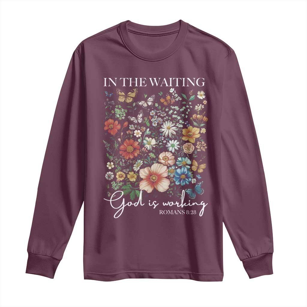 In The Waiting God Is Working Long Sleeve Shirt Religious Christian Bible Verse Flower TS11 Maroon Print Your Wear