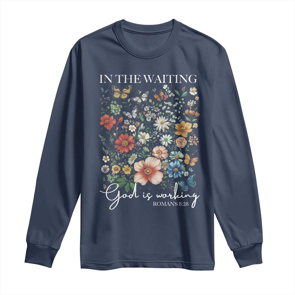 In The Waiting God Is Working Long Sleeve Shirt Religious Christian Bible Verse Flower TS11 Navy Print Your Wear