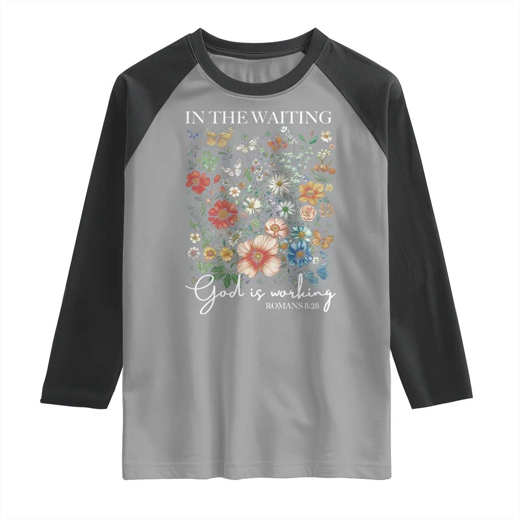 In The Waiting God Is Working Raglan Shirt Religious Christian Bible Verse Flower TS11 Sport Gray Black Print Your Wear