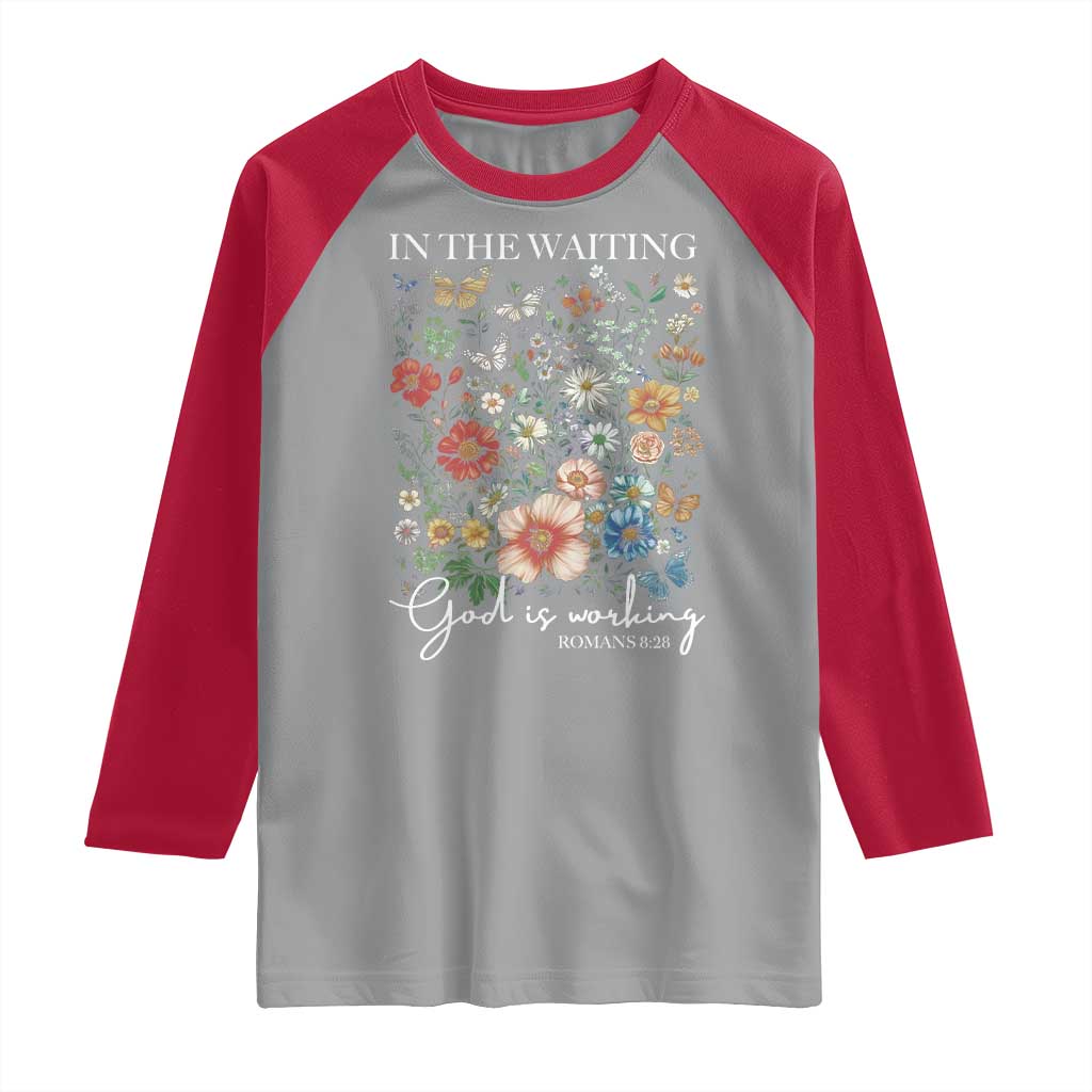 In The Waiting God Is Working Raglan Shirt Religious Christian Bible Verse Flower TS11 Sport Gray Red Print Your Wear