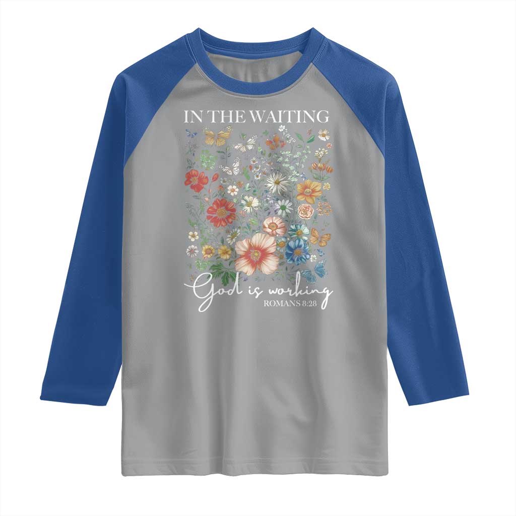 In The Waiting God Is Working Raglan Shirt Religious Christian Bible Verse Flower TS11 Sport Gray Royal Print Your Wear