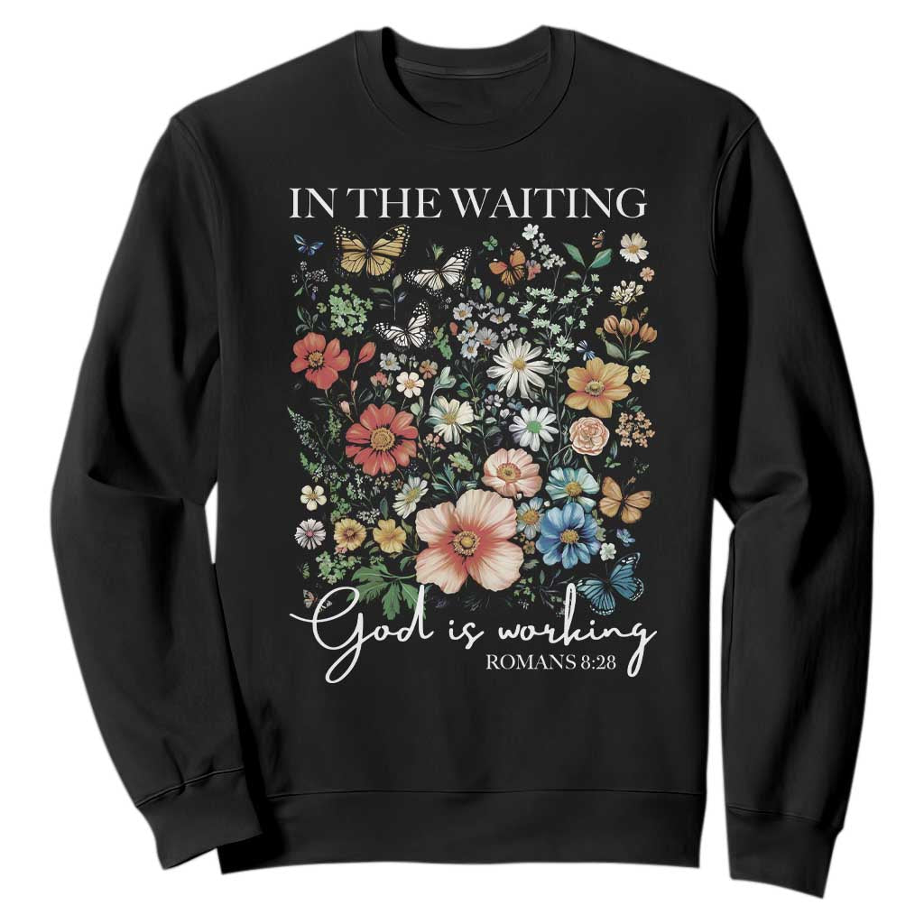 In The Waiting God Is Working Sweatshirt Religious Christian Bible Verse Flower TS11 Black Print Your Wear