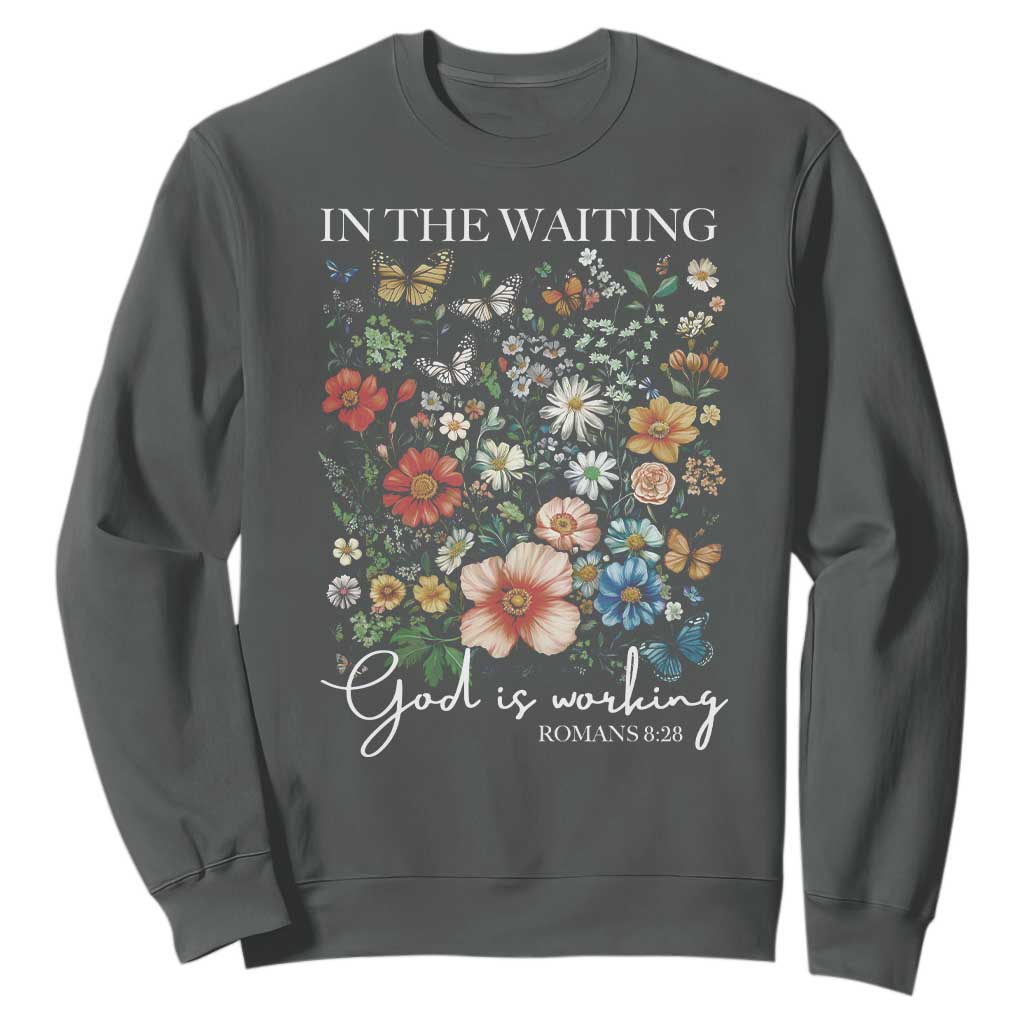In The Waiting God Is Working Sweatshirt Religious Christian Bible Verse Flower TS11 Dark Heather Print Your Wear