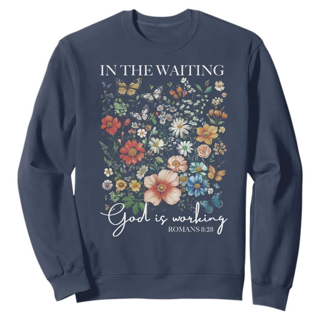 In The Waiting God Is Working Sweatshirt Religious Christian Bible Verse Flower TS11 Navy Print Your Wear