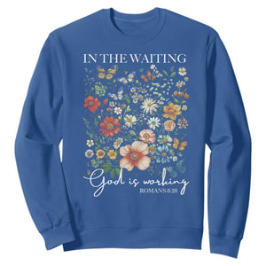 In The Waiting God Is Working Sweatshirt Religious Christian Bible Verse Flower TS11 Royal Blue Print Your Wear