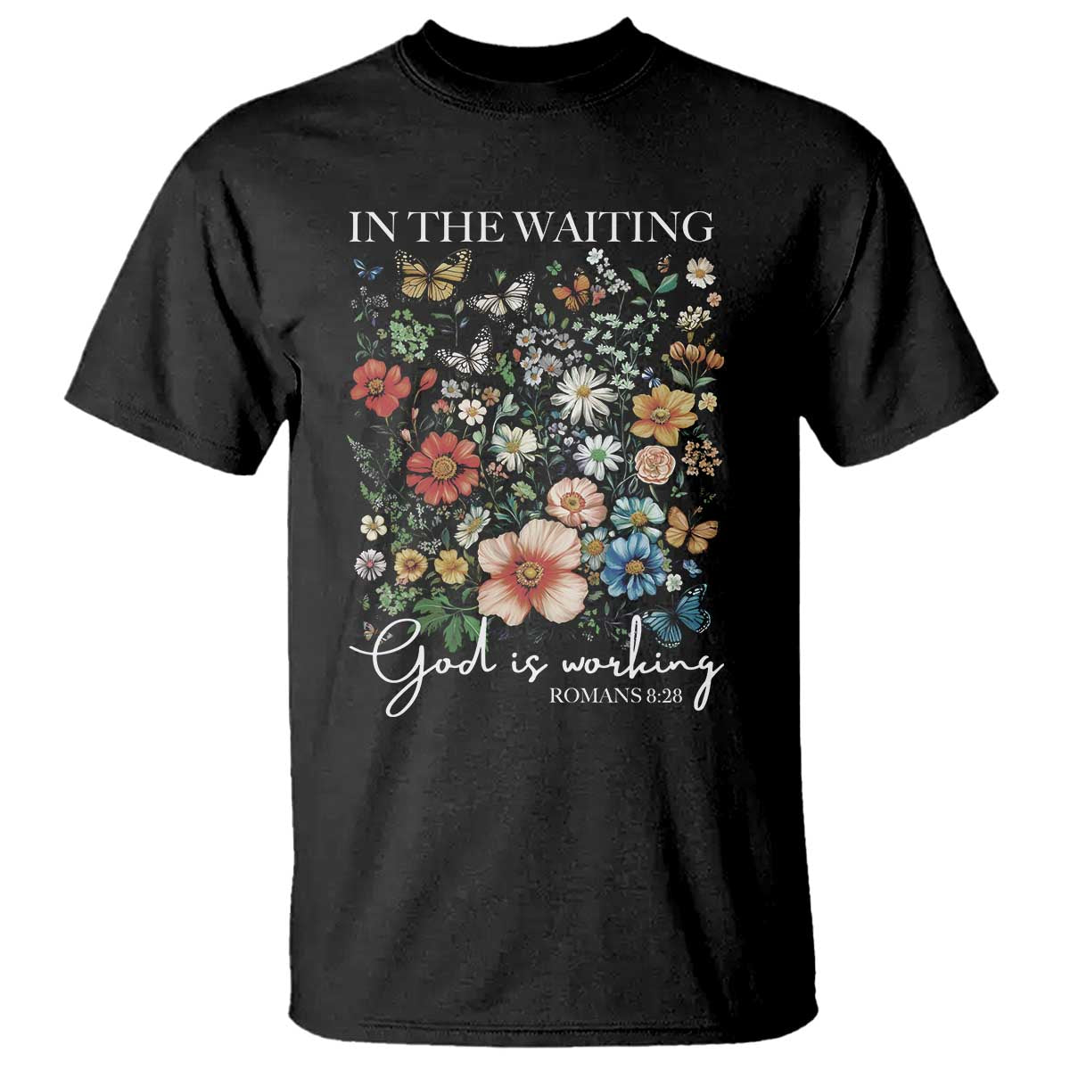 In The Waiting God Is Working T Shirt Religious Christian Bible Verse Flower TS11 Black Print Your Wear