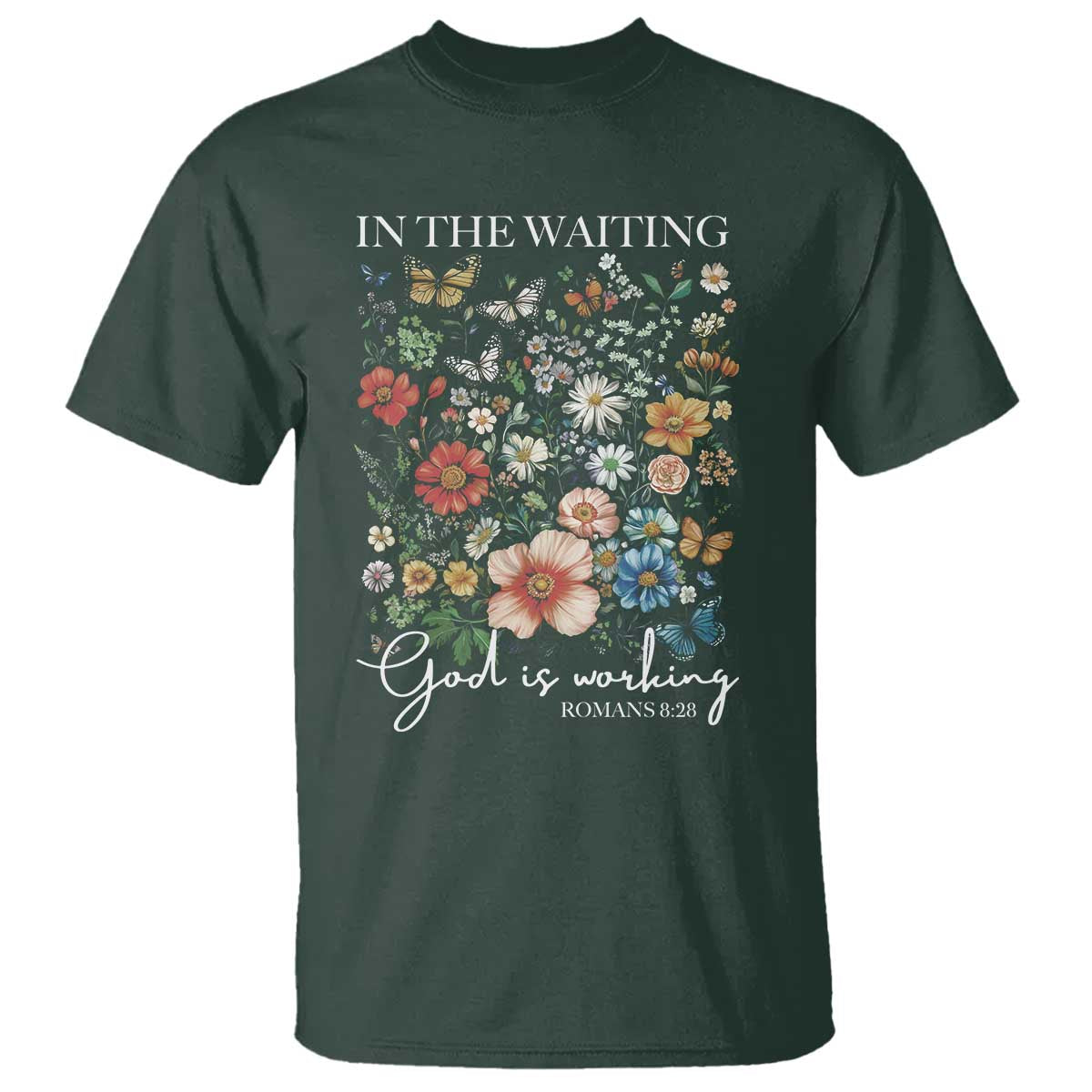 In The Waiting God Is Working T Shirt Religious Christian Bible Verse Flower TS11 Dark Forest Green Print Your Wear