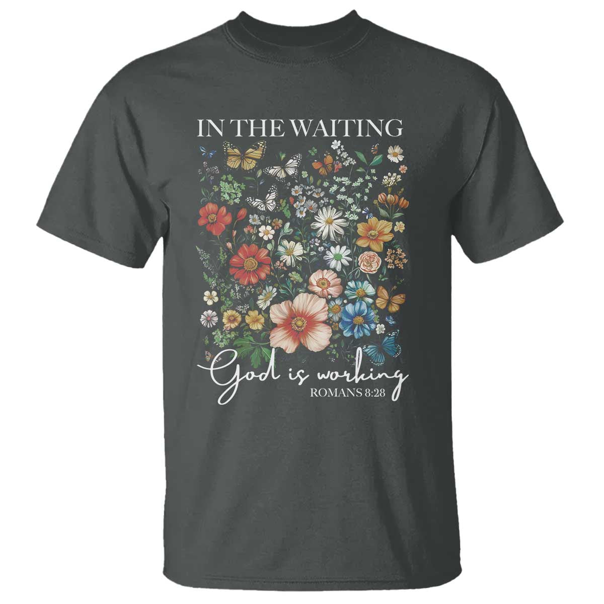 In The Waiting God Is Working T Shirt Religious Christian Bible Verse Flower TS11 Dark Heather Print Your Wear