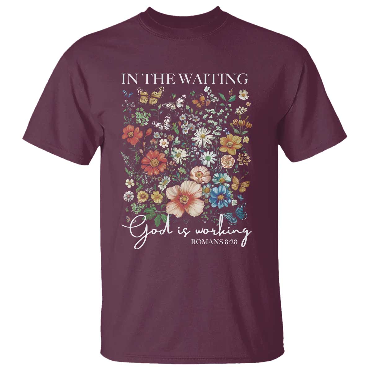 In The Waiting God Is Working T Shirt Religious Christian Bible Verse Flower TS11 Maroon Print Your Wear