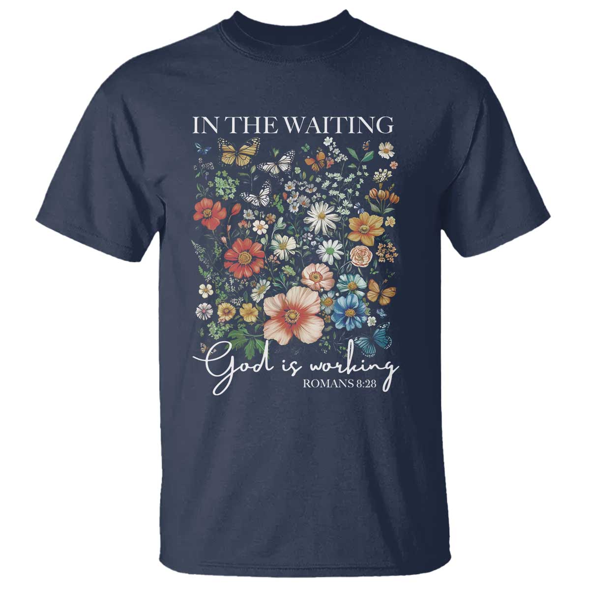 In The Waiting God Is Working T Shirt Religious Christian Bible Verse Flower TS11 Navy Print Your Wear