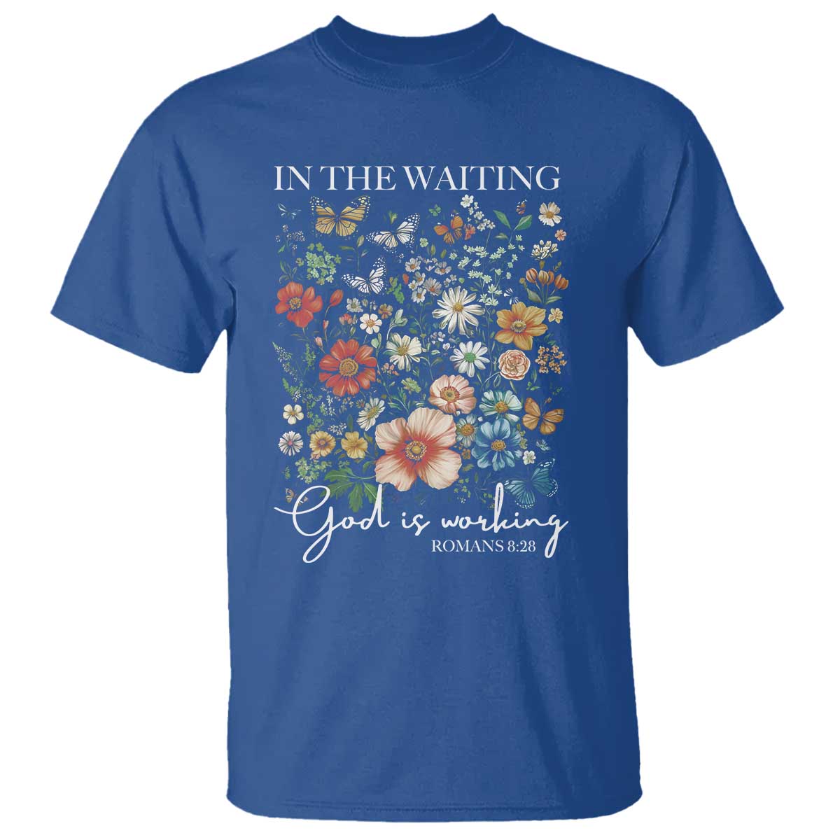 In The Waiting God Is Working T Shirt Religious Christian Bible Verse Flower TS11 Royal Blue Print Your Wear
