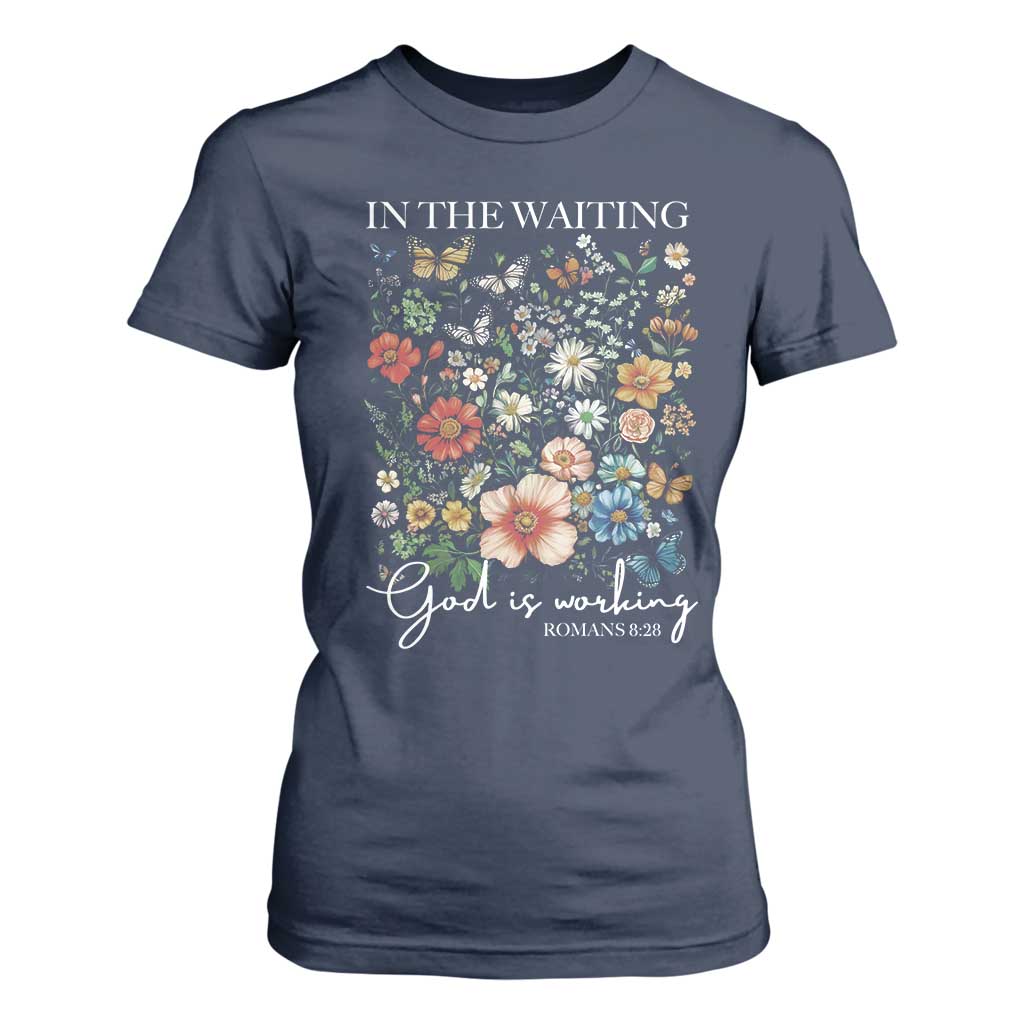 In The Waiting God Is Working T Shirt For Women Religious Christian Bible Verse Flower TS11 Navy Print Your Wear