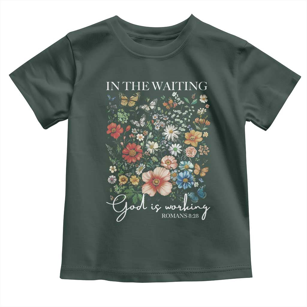 In The Waiting God Is Working Toddler T Shirt Religious Christian Bible Verse Flower TS11 Dark Forest Green Print Your Wear