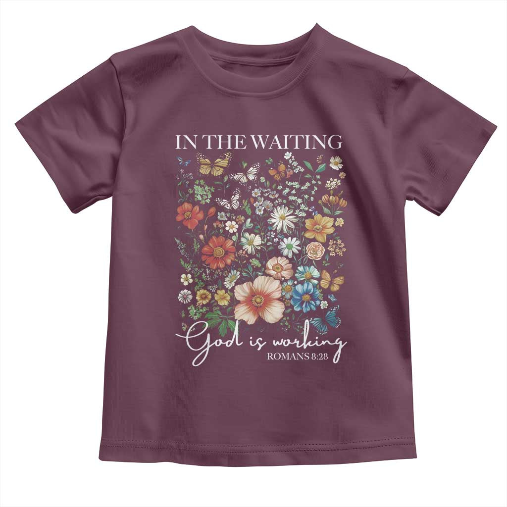 In The Waiting God Is Working Toddler T Shirt Religious Christian Bible Verse Flower TS11 Maroon Print Your Wear