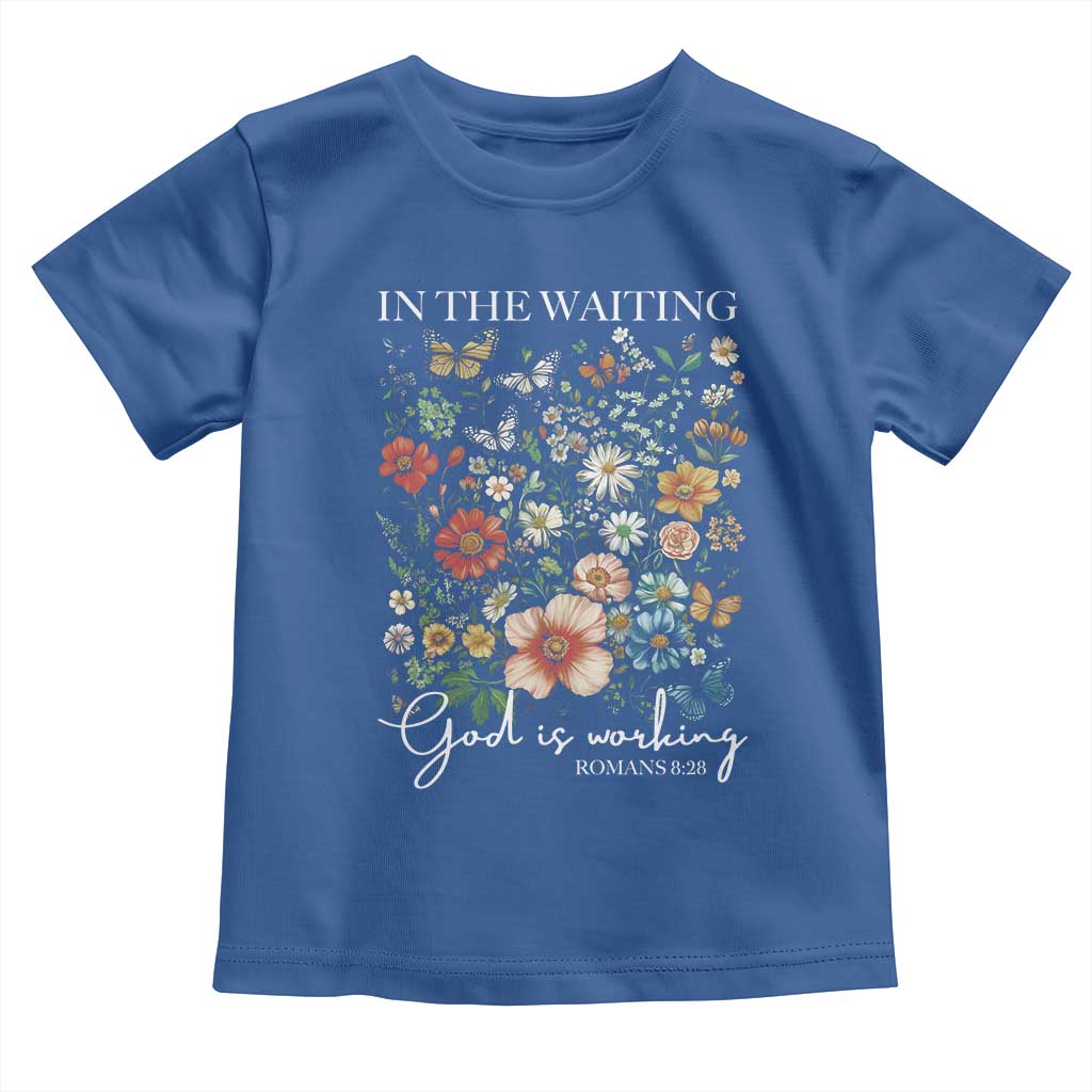In The Waiting God Is Working Toddler T Shirt Religious Christian Bible Verse Flower TS11 Royal Blue Print Your Wear