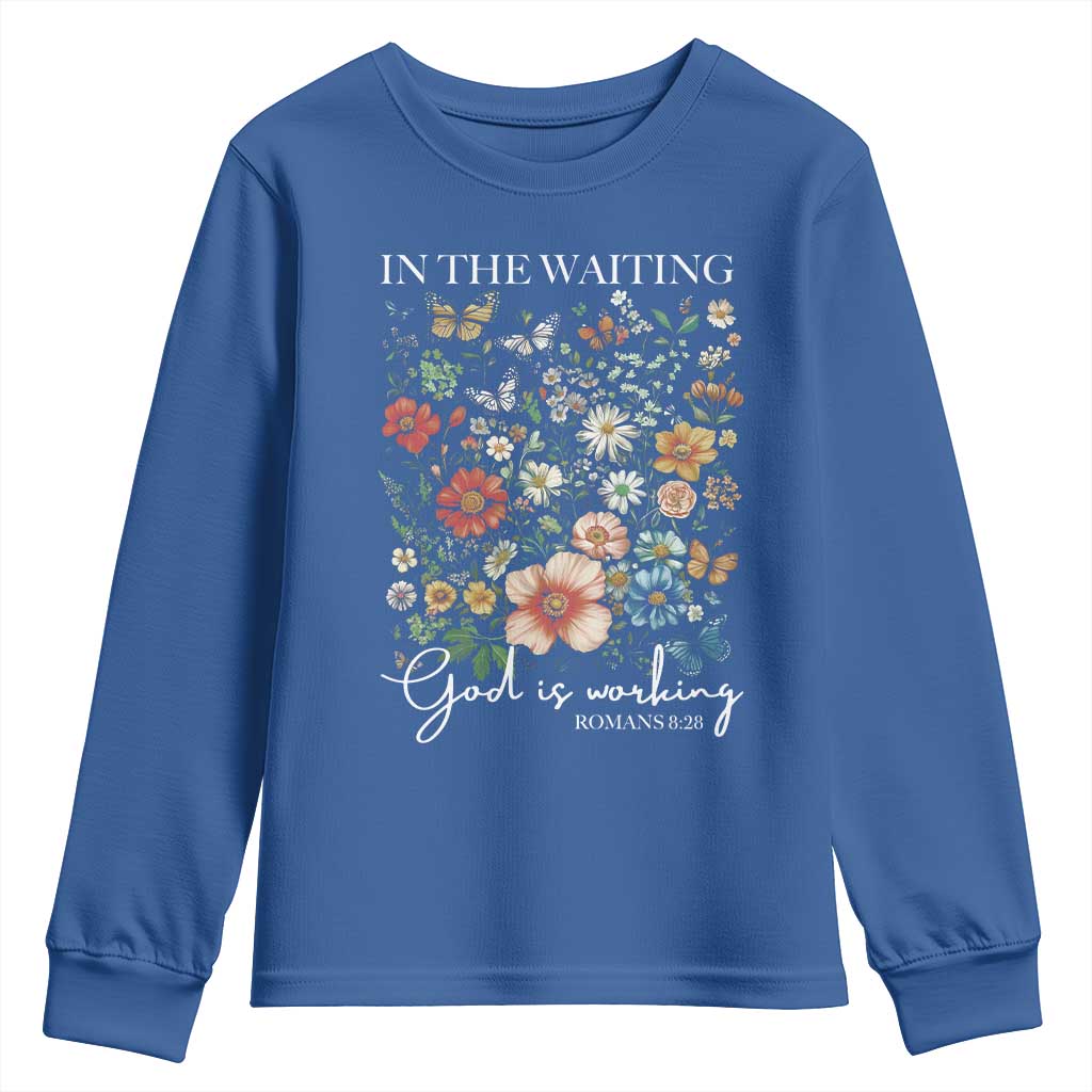 In The Waiting God Is Working Youth Sweatshirt Religious Christian Bible Verse Flower TS11 Royal Blue Print Your Wear
