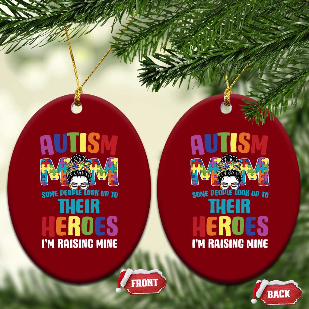 Autism Mom Some People Look Up Their Heroes I'm Raising Mine Ceramic Ornament Autism Awareness TS11 Print Your Wear
