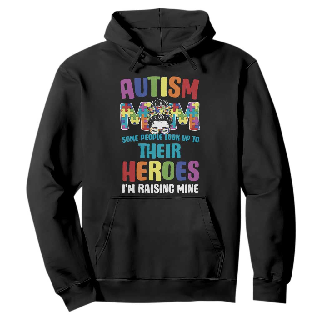 Autism Mom Some People Look Up Their Heroes I'm Raising Mine Hoodie Autism Awareness TS11 Black Print Your Wear