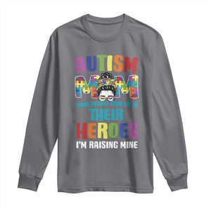 Autism Mom Some People Look Up Their Heroes I'm Raising Mine Long Sleeve Shirt Autism Awareness TS11 Charcoal Print Your Wear