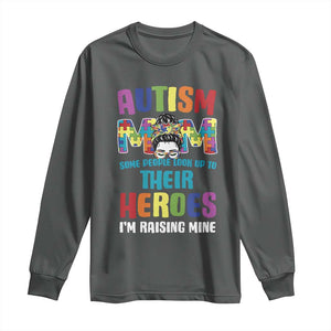 Autism Mom Some People Look Up Their Heroes I'm Raising Mine Long Sleeve Shirt Autism Awareness TS11 Dark Heather Print Your Wear