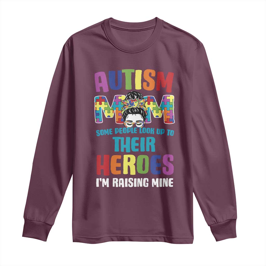 Autism Mom Some People Look Up Their Heroes I'm Raising Mine Long Sleeve Shirt Autism Awareness TS11 Maroon Print Your Wear