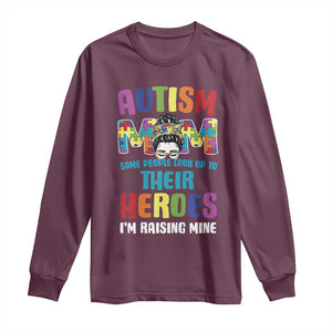 Autism Mom Some People Look Up Their Heroes I'm Raising Mine Long Sleeve Shirt Autism Awareness TS11 Maroon Print Your Wear