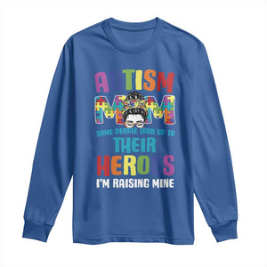Autism Mom Some People Look Up Their Heroes I'm Raising Mine Long Sleeve Shirt Autism Awareness TS11 Royal Blue Print Your Wear
