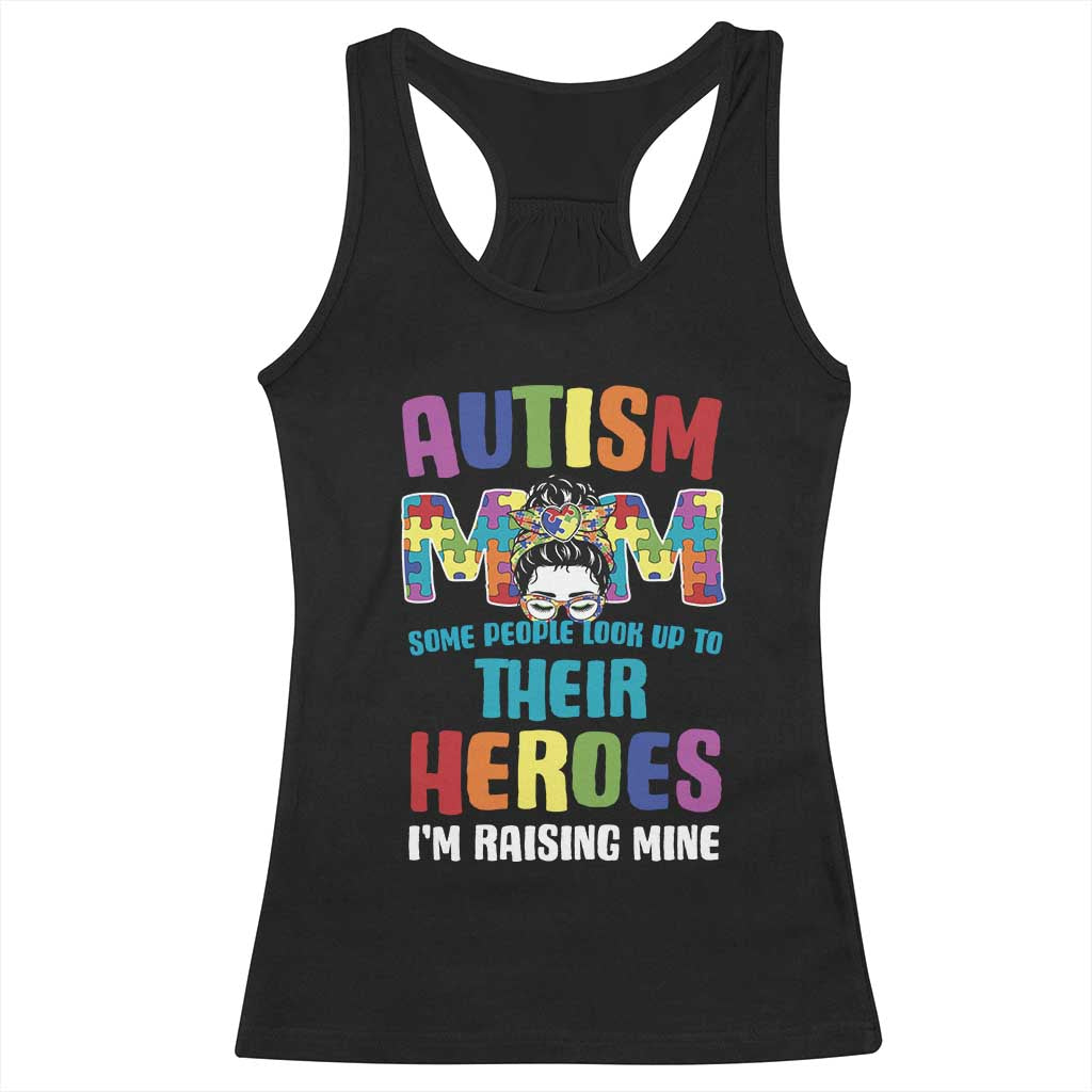 Autism Mom Some People Look Up Their Heroes I'm Raising Mine Racerback Tank Top Autism Awareness TS11 Black Print Your Wear