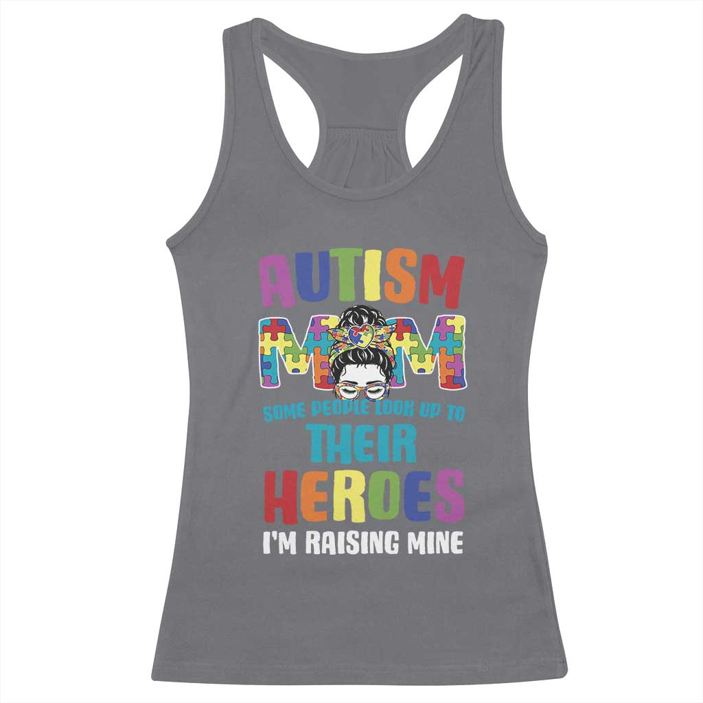 Autism Mom Some People Look Up Their Heroes I'm Raising Mine Racerback Tank Top Autism Awareness TS11 Charcoal Print Your Wear
