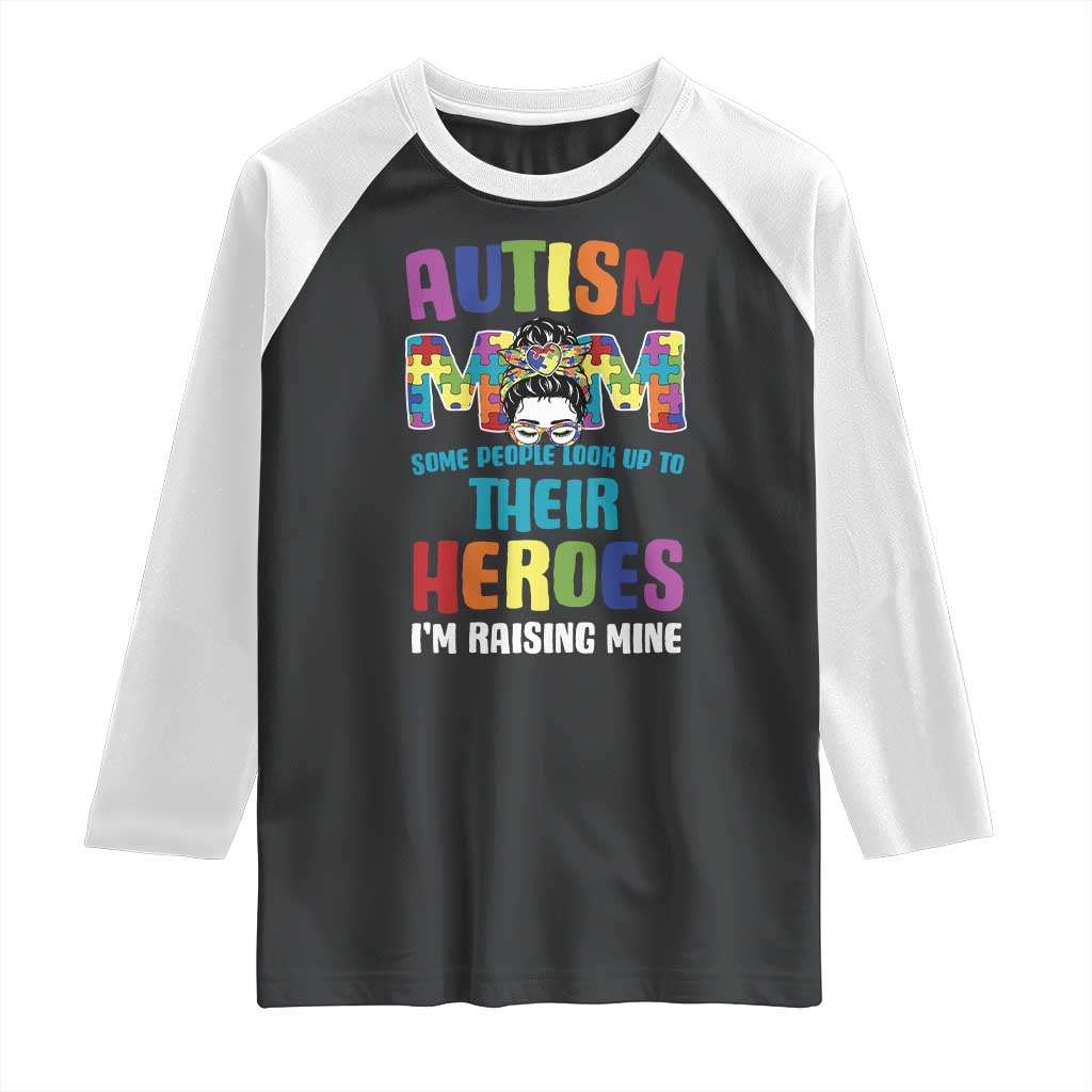 Autism Mom Some People Look Up Their Heroes I'm Raising Mine Raglan Shirt Autism Awareness TS11 Black White Print Your Wear