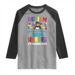 Autism Mom Some People Look Up Their Heroes I'm Raising Mine Raglan Shirt Autism Awareness TS11 Sport Gray Black Print Your Wear