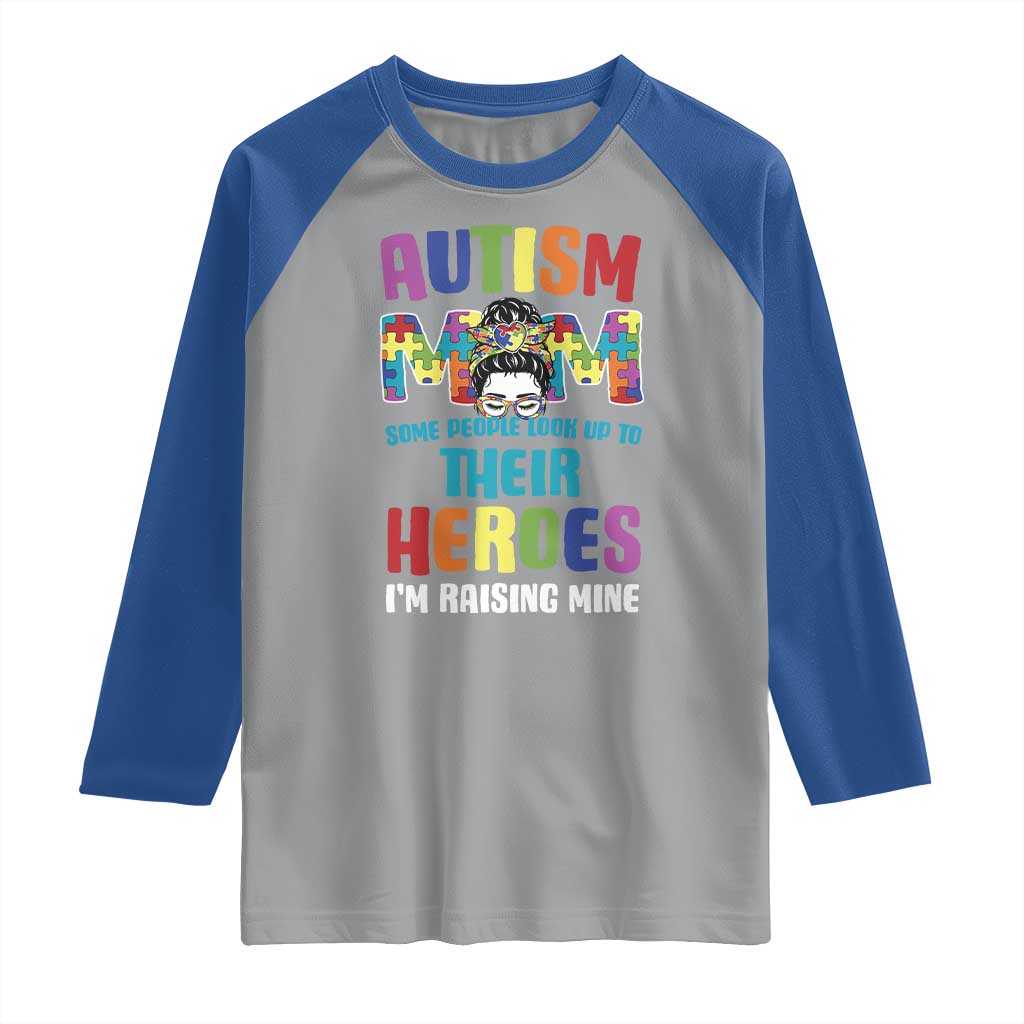 Autism Mom Some People Look Up Their Heroes I'm Raising Mine Raglan Shirt Autism Awareness TS11 Sport Gray Royal Print Your Wear