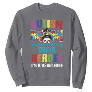 Autism Mom Some People Look Up Their Heroes I'm Raising Mine Sweatshirt Autism Awareness TS11 Charcoal Print Your Wear
