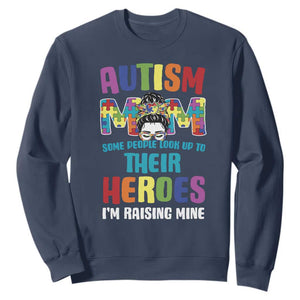 Autism Mom Some People Look Up Their Heroes I'm Raising Mine Sweatshirt Autism Awareness TS11 Navy Print Your Wear